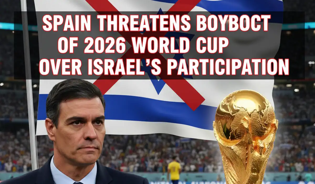 SPAIN WILL NOT TAKE PART IN 2026 WORLD CUP IF FIFA ALLOWS ISRAEL TO PARTICIPATE
